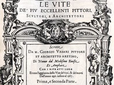 Giorgio Vasari, Le vite de’ più eccellenti pittori, scultori e architettori, 1550-1568